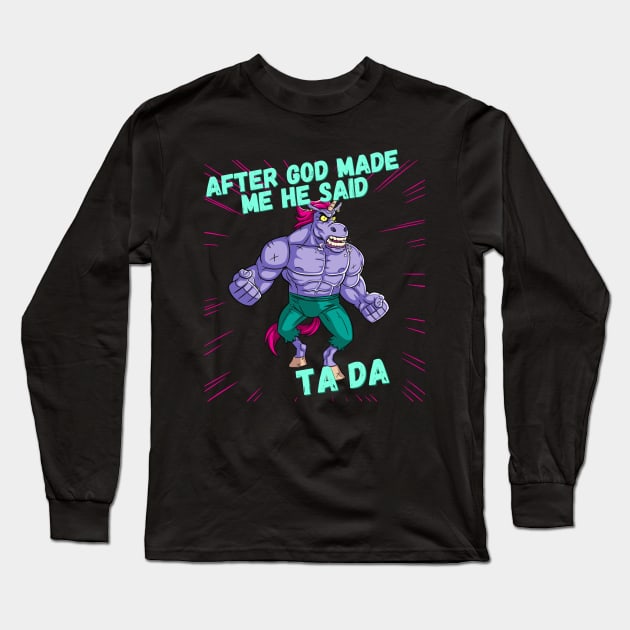 After God Made Me, He said TA DA Long Sleeve T-Shirt by Weird Lines